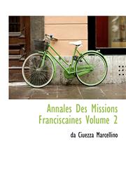Annales Des Missions Franciscaines Volume 2,111615370X,9781116153705