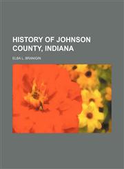 History of Johnson County, Indiana,1155041984,9781155041988