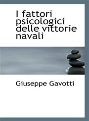 I fattori psicologici delle vittorie navali,111306501X,9781113065018