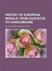History of European Morals, From Augustus to Charlemagne,1154357570,9781154357578