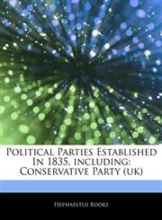 Articles On Political Parties Established In 1835, including Conservative Party (uk),1243328290,9781243328298