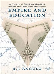 Empire And Education A History Of Greed And Goodwill From The War Of 1898 To The War On Terror,1137024518,9781137024510