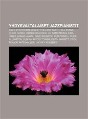 Yhdysvaltalaiset jazzpianistit Billy Strayhorn, Willie "the Lion" Smith, Bill Evans, Chick Corea, Herbie Hancock, Lil Armstrong, Earl Hines,1232064459,9781232064459