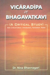 Vicaradipa of Bhagavatkavi A Critical Study : With Critical Edition, Introduction, Translation, and Notes 1st Published,8180900983,9788180900983