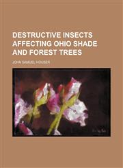 Destructive insects affecting Ohio shade and forest trees,1154681378,9781154681376