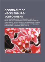 Geography of Mecklenburg-Vorpommern Cities in Mecklenburg-Vorpommern, Hills of Mecklenburg-Vorpommern, Lakes of Mecklenburg-Vorpommern,1156677424,9781156677421