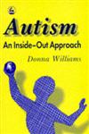 Autism-An Inside-Out Approach An Innovative Look at the Mechanics of 'Autism' and its Developmental 'Cousins',1853023876,9781853023873