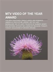 MTV Video of the Year Award The Real Slim Shady, Single Ladies, Bad Romance, Umbrella, Piece of Me, Jeremy, Hey Ya!, Lady Marmalade,1155537475,9781155537474