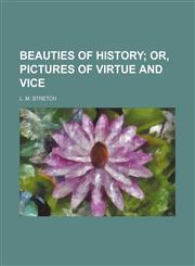 Beauties of History; Or, Pictures of Virtue and Vice,1151254843,9781151254849
