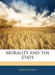 Morality and the State,1143362187,9781143362187