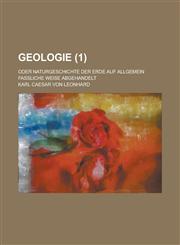 Geologie; Oder Naturgeschichte Der Erde Auf Allgemein Fassliche Weise Abgehandelt (1 ),1154612112,9781154612110