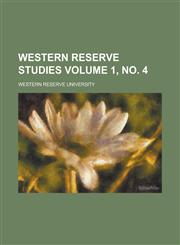 Western Reserve Studies Volume 1, No. 4,1154969177,9781154969177