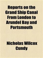 Reports on the Grand Ship Canal From London to Arundel Bay and Portsmouth,1154517551,9781154517552