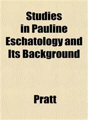 Studies in Pauline Eschatology and Its Background,1152218557,9781152218550