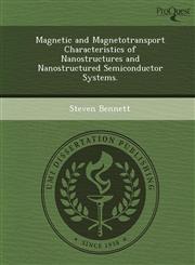 Magnetic and Magnetotransport Characteristics of Nanostructures and Nanostructured Semiconductor Systems.,1249891140,9781249891147