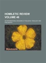 Homiletic review; an international magazine of religion, theology and philosophy Volume 46,1236875079,9781236875075