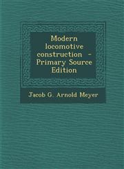 Modern Locomotive Construction - Primary Source Edition,1294786652,9781294786658