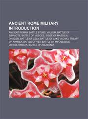 Ancient Rome military Introduction Ancient Roman battle stubs, Vallum, Battle of Bibracte, Battle of Vosges, Siege of Massilia, Onager,1157074448,9781157074441