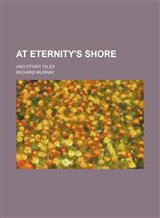 At eternity's shore; and other tales,1150969822,9781150969829