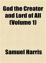 God the Creator and Lord of All (Volume 1),1152268627,9781152268623