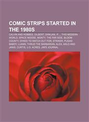 Comic strips started in the 1980s Calvin and Hobbes, Dilbert, DirkJan, If..., This Modern World, Space Moose, Monty, The Far Side,1157235395,9781157235392