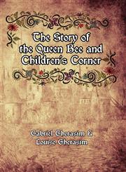 The Story of the Queen Bee and Children's Corner,1456015222,9781456015220