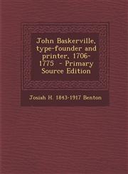 John Baskerville, type-founder and printer, 1706-1775  - Primary Source Edition,1295819732,9781295819737