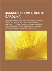 Jackson County, North Carolina Webster, North Carolina, Sylva, North Carolina, Dillsboro, North Carolina, Cashiers, North Carolina, Cullowhee, North,115650919X,9781156509197