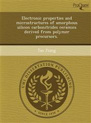 Electronic properties and microstructures of amorphous silicon carbonitrides ceramics derived from polymer precursors.,1243667893,9781243667892