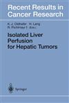 Isolated Liver Perfusion for Hepatic Tumors,3540633367,9783540633365
