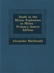 Death in the Mines; Explosions in Mines - Primary Source Edition,1287555411,9781287555414