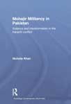 Mohajir Militancy in Pakistan Violence and Transformation in the Karachi Conflict 1st Published,041555490X,9780415554909