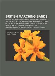 British marching bands British military bands, College marching bands in the United Kingdom, English marching bands, Corps of Drums,1157786391,9781157786399