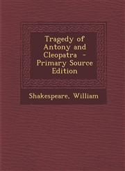 Tragedy of Antony and Cleopatra  - Primary Source Edition,1295668769,9781295668762