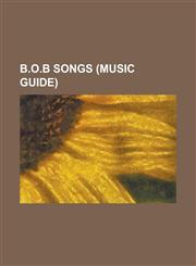 B.O.B Songs (Music Guide) Airplanes (Song), Am I a Psycho?, B.O.B Discography, Bet I, Both of Us, Don't Go There, Don't Let Me Fall, Generation,1230762604,9781230762609