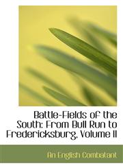 Battle-Fields of the South From Bull Run to Fredericksburg, Volume II,1426478518,9781426478512