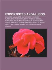 Esportistes andalusos Ciclistes andalusos, Esportistes d'Almeria, Futbolistes andalusos, Diego Tristán Herrera,1233316788,9781233316786