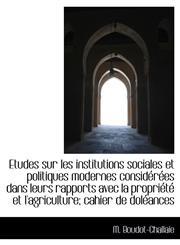 Etudes sur les institutions sociales et politiques modernes considérées dans leurs rapports avec la,1115800140,9781115800143