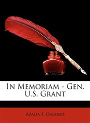 In Memoriam - Gen. U.S. Grant,114900357X,9781149003572