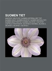 Suomen Tiet Kantatiet, Seututiet, Suomen Historialliset Tiet, Suomen Kadut, Suomen Kehatiet, Suomen Matkailutiet, Suomen Moottorit,1233341561,9781233341566