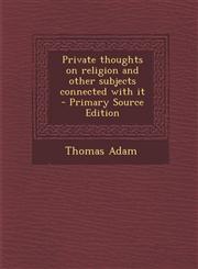 Private Thoughts on Religion and Other Subjects Connected with It - Primary Source Edition,1293920940,9781293920947
