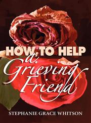 How to Help a Grieving Friend,1936924609,9781936924608