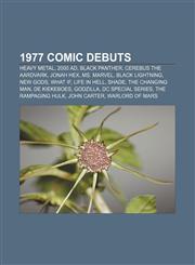 1977 comic debuts Heavy Metal, 2000 AD, Black Panther, Cerebus the Aardvark, Jonah Hex, Ms. Marvel, Black Lightning, New Gods, What If,1155730356,9781155730356