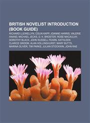 British novelist Introduction (Book Guide) Richard Llewellyn, Colin Kapp, Joanne Harris, Valerie Anand, Michael Jecks, D. K. Broster,1233297406,9781233297405