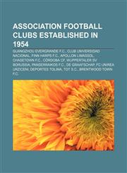 Association football clubs established in 1954 Guangzhou Evergrande F.C., Club Universidad Nacional, Finn Harps F.C., Apollon Limassol,1157625126,9781157625124