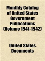 Monthly Catalog of United States Government Publications (Volume 1941-1942),1154790363,9781154790368