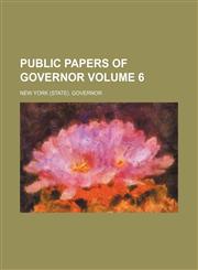 Public papers of Governor Volume 6,1231245050,9781231245057