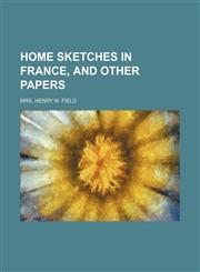 Home Sketches in France, and Other Papers,1151054798,9781151054791