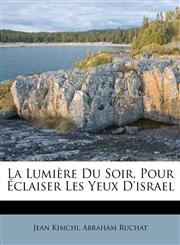 La Lumière Du Soir, Pour Éclaiser Les Yeux D'israel,1173637249,9781173637248