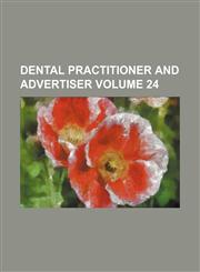 Dental practitioner and advertiser Volume 24,1150437189,9781150437182